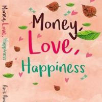 Book Review : Money, Love, Happiness